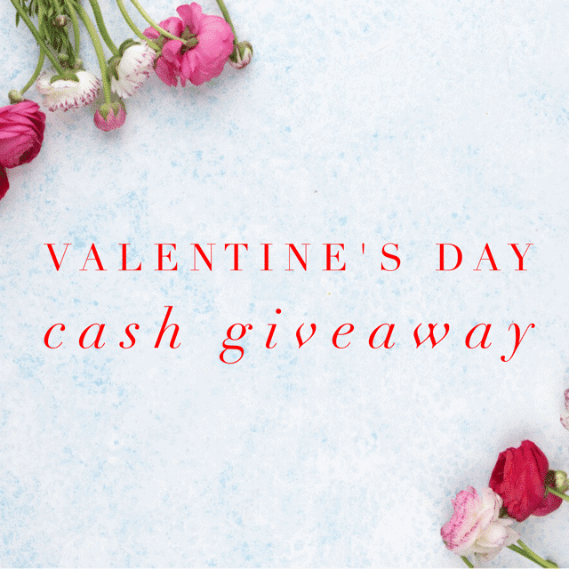 Valentine’s Day Cash Giveaway Valentine’s Day Cash Giveaway