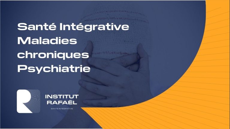 L’Institut Rafaël Santé Intégrative – La psychiatrie dans le cadre des maladies chroniques