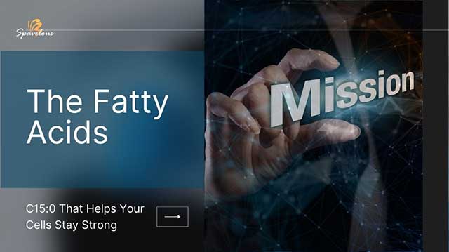 THE FATTY ACIDS C15:0 THAT HELPS YOUR CELLS STAY STRONG 4 your mission should you choose to accept it