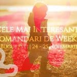 17+ Cele Mai Interesante Recomandări de Weekend la București | 24-25 Noiembrie Cele Mai Interesante Recomandari de Weekend la Bucuresti | 24-25 Noiembrie