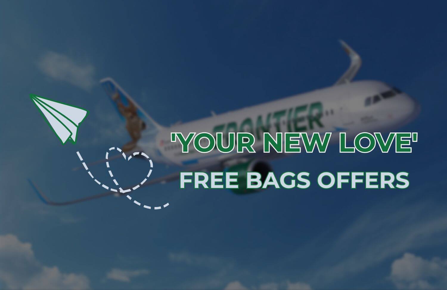 Frontier Airlines' 'Your New Love' Promotion Offers Free Bags and More 8 Frontier free bags offers 1
