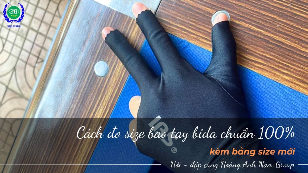 Cách đo size bao tay bida chuẩn 100% kèm bảng size mới