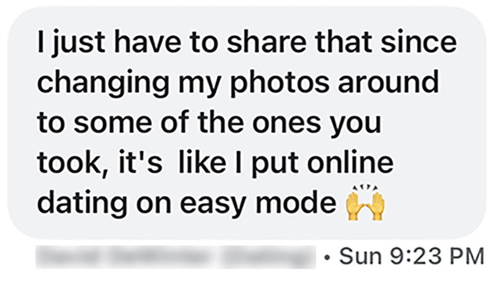 Text message screenshot: "I just have to share that since hangin my photos around to the ones you took, it's like I put online dating on easy mode 🙌🏻"