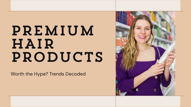 ARE PREMIUM HAIR PRODUCTS WORTH THE HYPE? TRENDS DECODED 5 navigate the premium market
