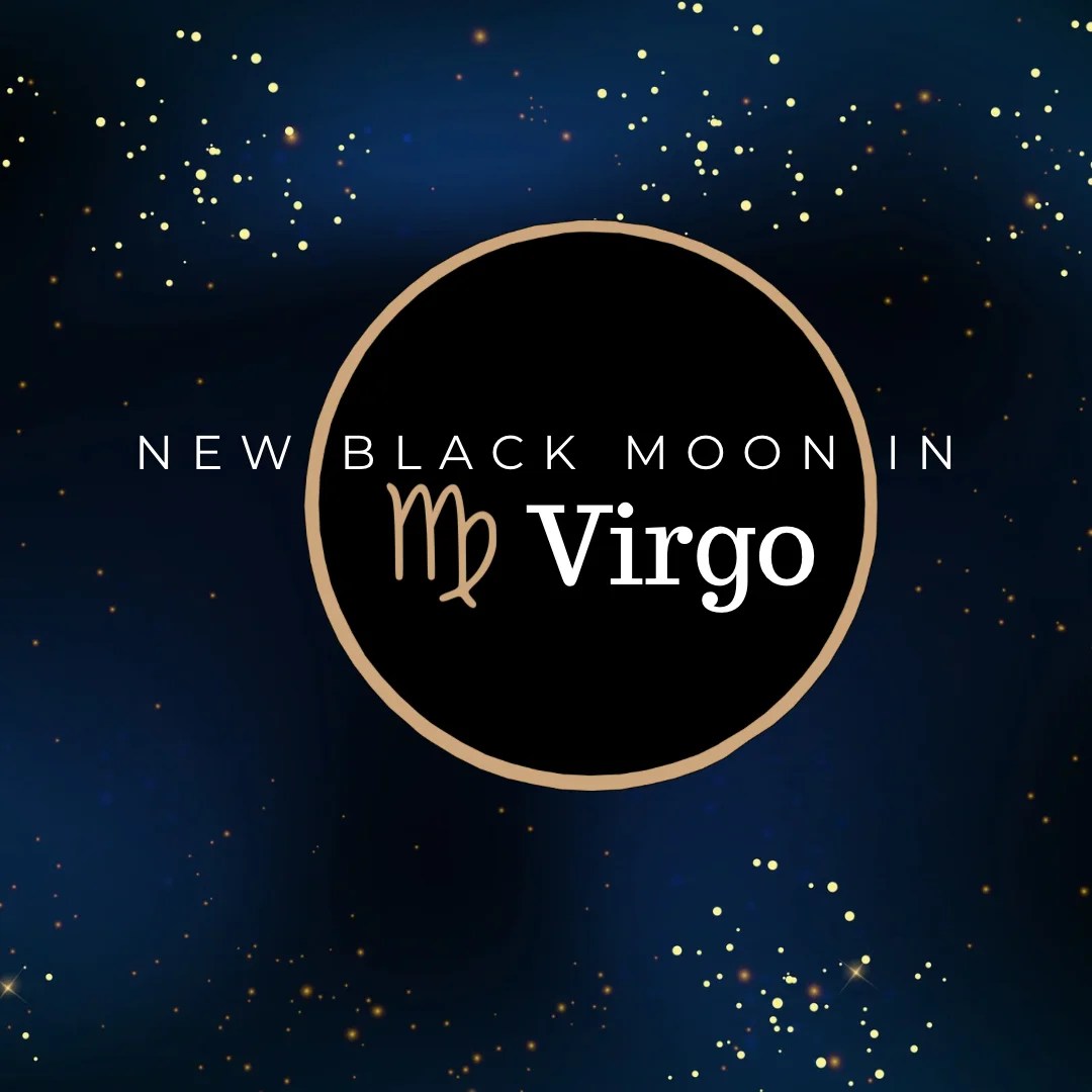 New Black Moon In Virgo 9 Dark blue starry background with gold and white dots, a Black Moon in Virgo symbol within a black circle outlined in gold, and text inside and around the circle reading New Black Moon in Virgo.