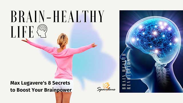 BRAIN-HEALTHY LIFE: MAX LUGAVERE'S 8 SECRETS TO BOOST YOUR BRAINPOWER 3 holistic approach to brain health