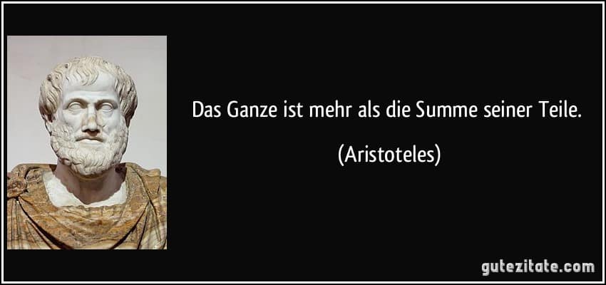 zitat-das-ganze-ist-mehr-als-die-summe-seiner-teile-aristoteles-180959 Zitat Das Ganze Ist Mehr Als Die Summe Seiner Teile Aristoteles 180959