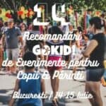 14 Recomandări GOKID de Evenimente pentru Copii și Părinți | București 14-15 Iulie recomandari activitati in familie