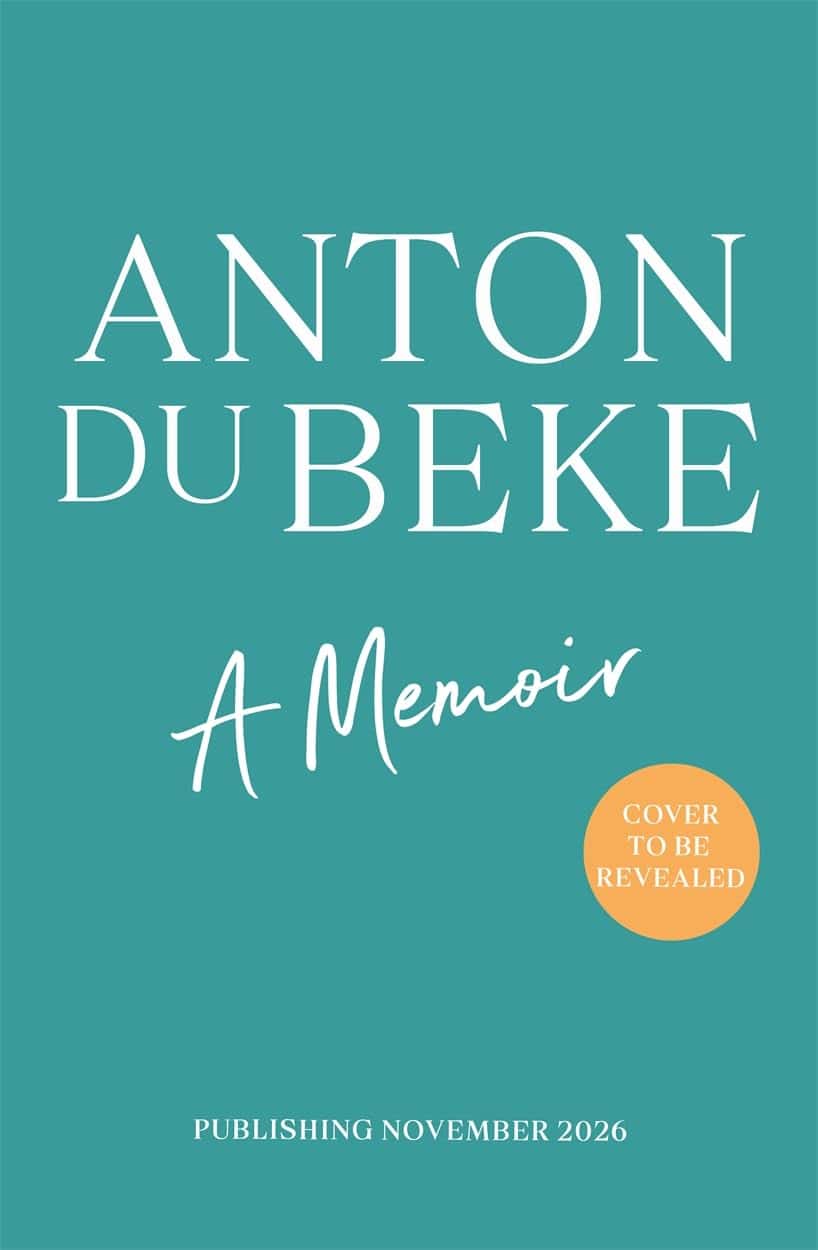 Teal book cover with large white text: 'ANTON DU BEKE' and subtitle 'A Memoir'; an orange circular sticker reads 'Cover to be revealed' and 'Publishing November 2026'