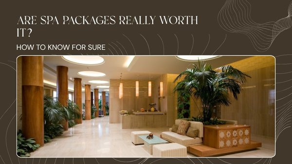 are spa packages worth it