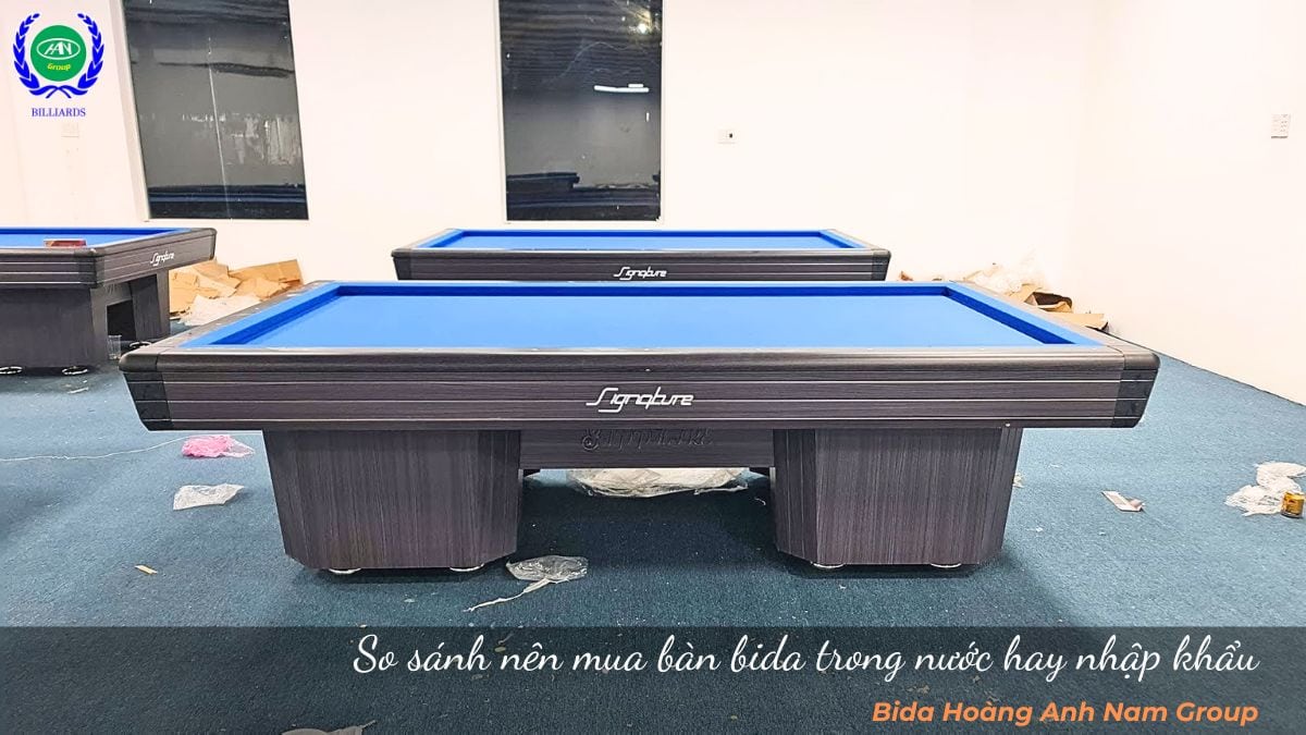 So sánh nên mua bàn bida trong nước hay nhập khẩu