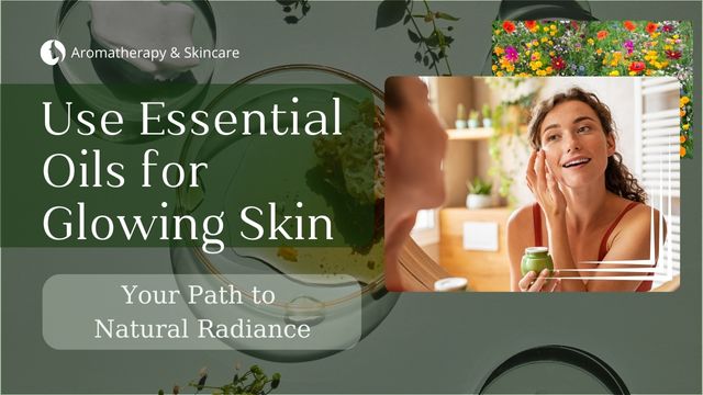 HOW TO USE ESSENTIAL OILS FOR GLOWING SKIN: DULL SKIN NO MORE 4 perfect essential oil skincare routine