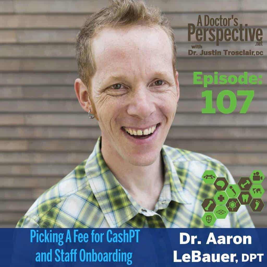a doctors perspective e 107 cashPT fees dr aaron lebauer dpt