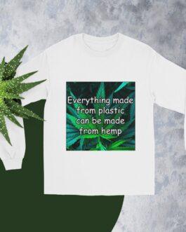 White long sleeve shirt with "Everything made from plastic can be made from hemp" graphic. Pro-Hemp message and environmental tee for sustainability.
