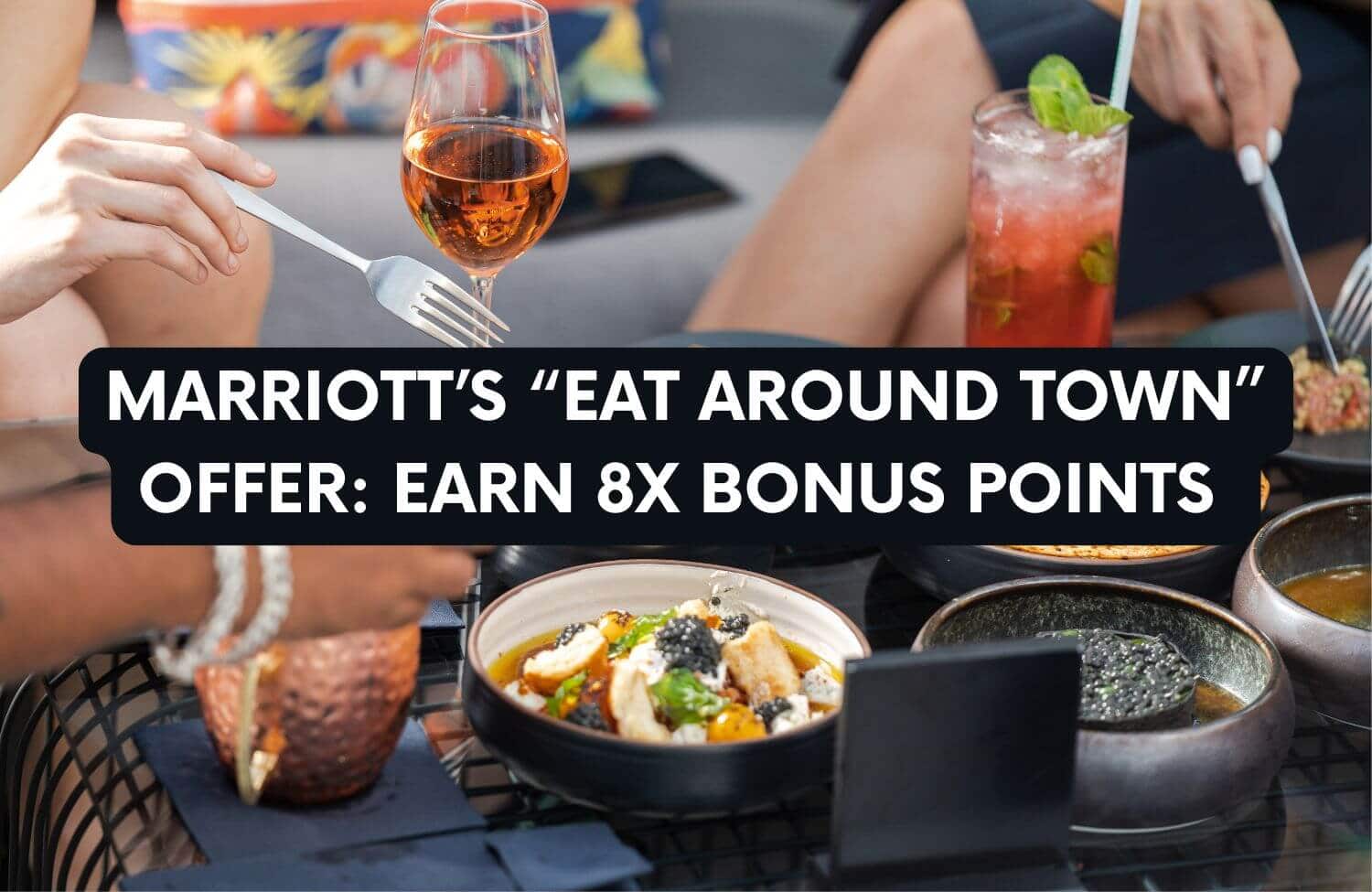 Marriott’s “Eat Around Town” Offer: Earn 8X Bonus Points (Until October 31, 2025) 9 marriotts eat around town offer earn 8x bonus points