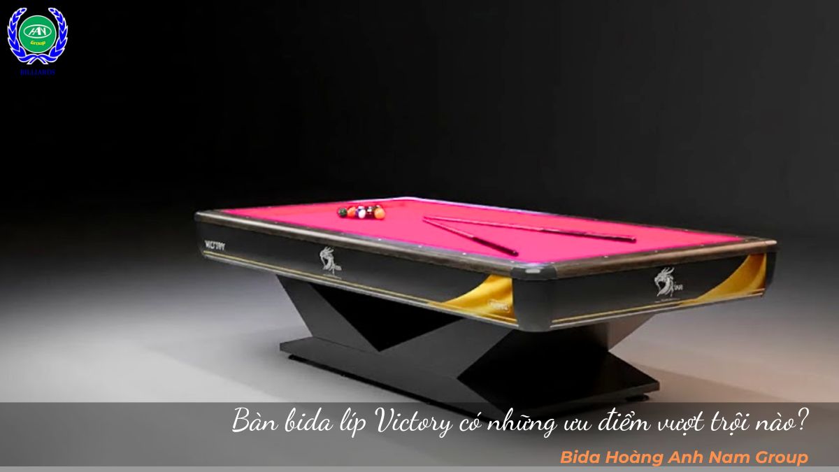 Bàn bida líp Victory có những ưu điểm vượt trội nào?
