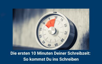 Newsletter 3 Die ersten 10 Minuten Deiner Schreibzeit