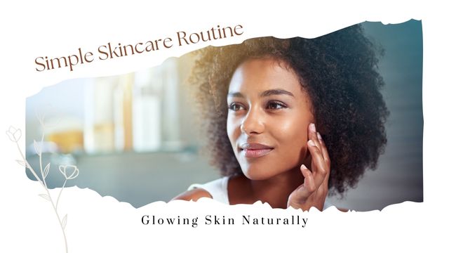 DAILY SIMPLE SKINCARE ROUTINE FOR GLOWING SKIN NATURALLY 8 a routine that sticks