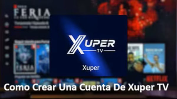 Como Crear Una Cuenta De Xuper TV 1