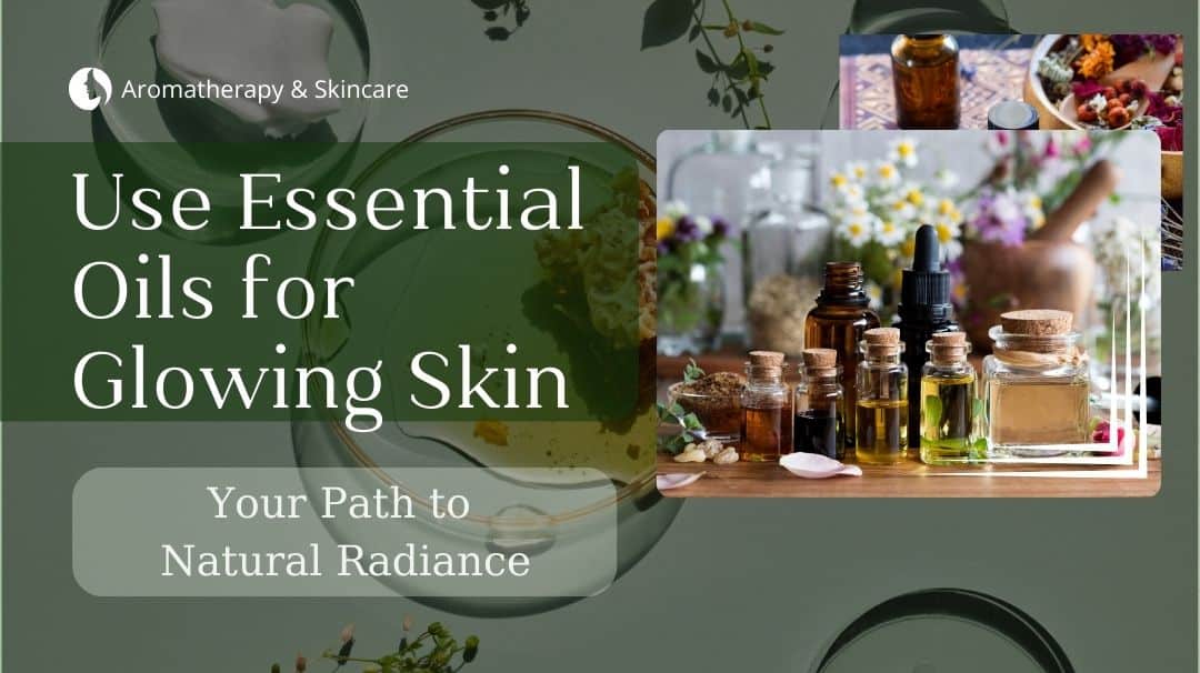 use essential oils for glowing skin