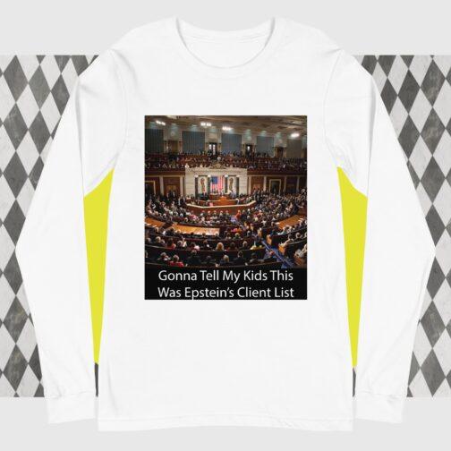 Long sleeve shirt with "Gonna Tell My Kids This Was Epstein's Client List" text over an image of the US Congress. A funny political satire tee!