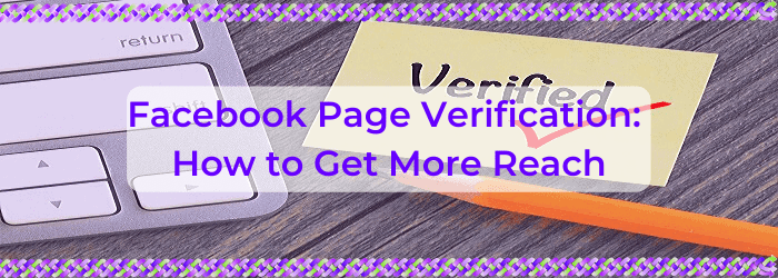 Facebook Page Verification: how to get more reach
