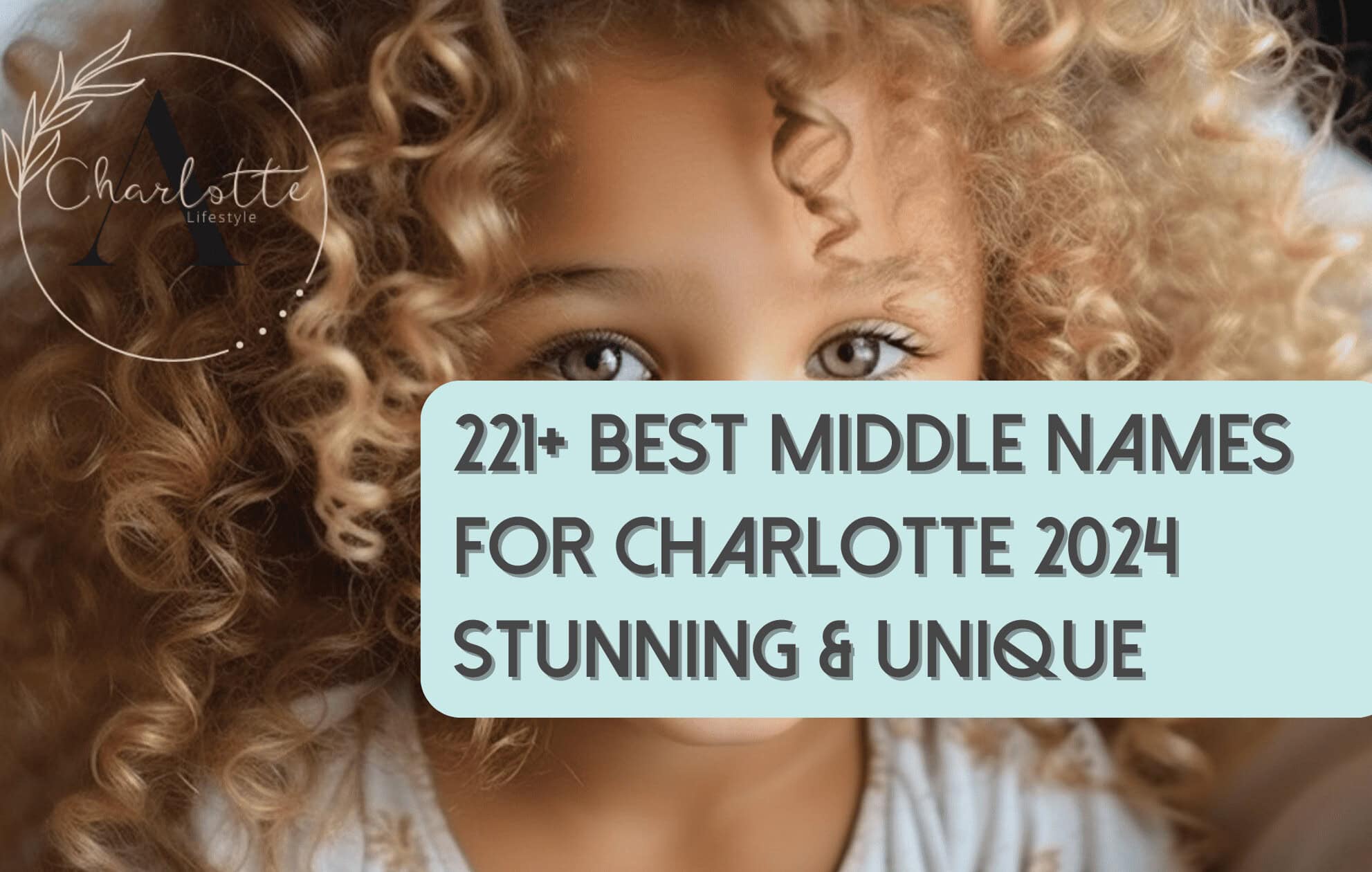 221 Best Middle Names for Charlotte 2025: Stunning & Unique
