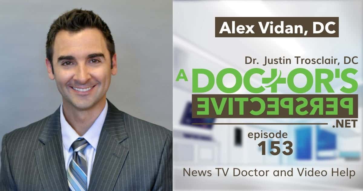 153 a doctors perspective alex vidan tv news doc videos