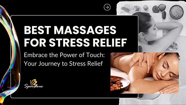 THE BEST MASSAGES FOR STRESS RELIEF: TOP SPA TECHNIQUES EXPLAINED 4 a great massage therapy experience