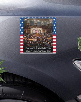 Congress Epstein List Meme car magnet. Features a US Congress chamber photo framed with American flag stars and stripes. Text: "Gonna Tell My Kids This Was Epstein's Client List." Political satire car accessory.