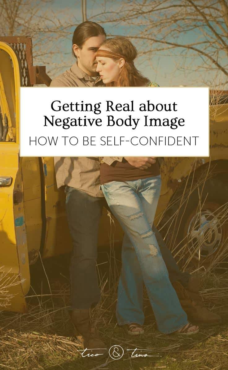 Getting Real about Negative Body Image: How to Be Self-Confident - Tico ...