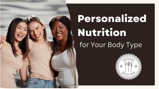 PERSONALIZED NUTRITION FOR YOUR BODY TYPE: PRECISION DIETARY STRATEGIES 3 personalized nutrition strategy for health