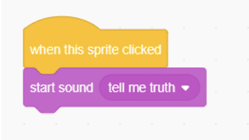 Scratch code block that plays the ‘tell me truth’ sound when the sprite is clicked