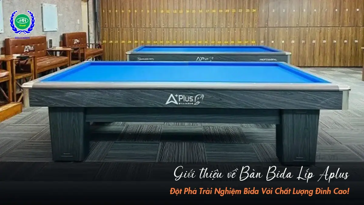 Bàn bida líp Aplus cũ - Lựa chọn tối ưu cho phòng bida hiện đại
