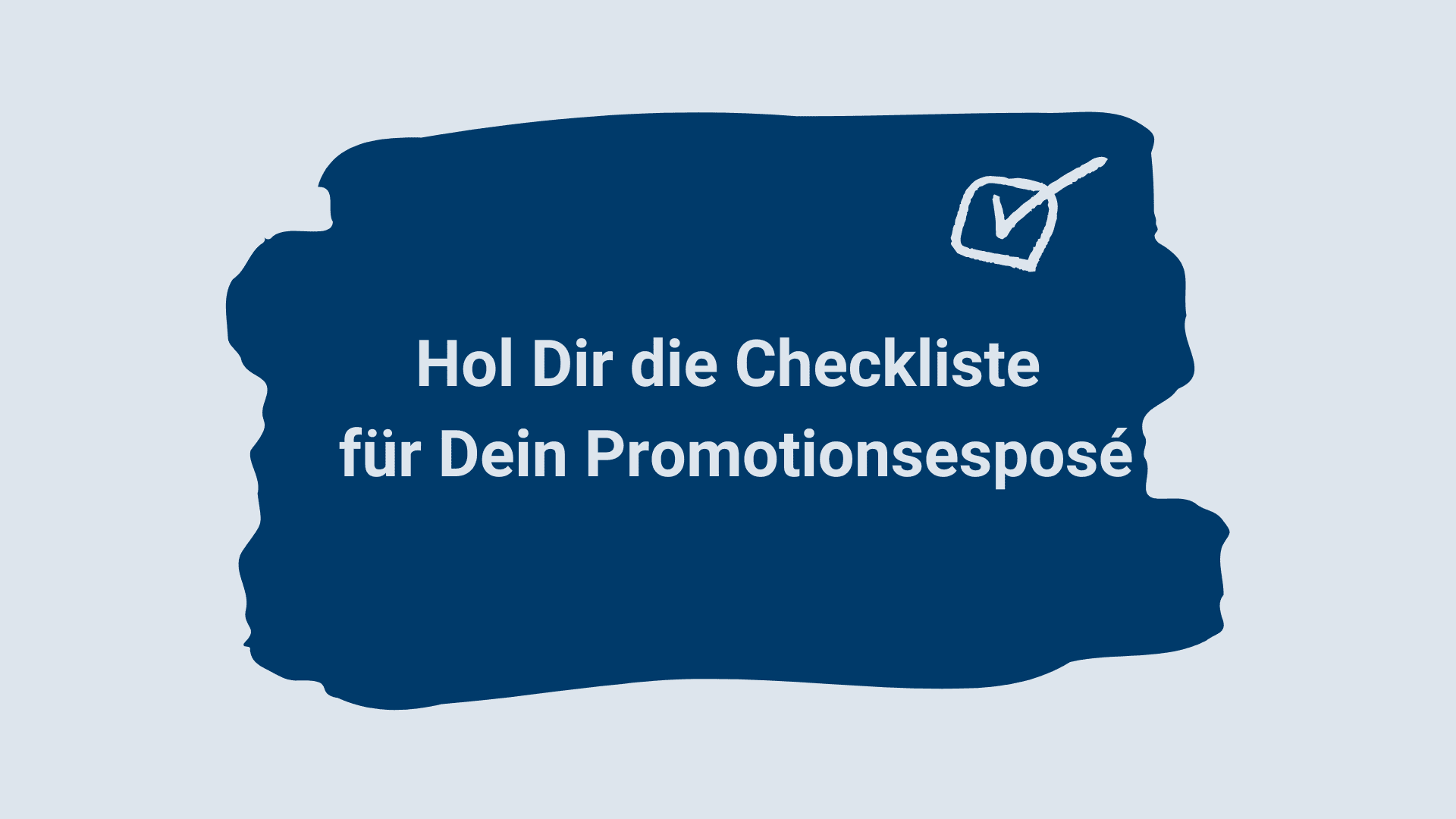 Hol Dir die Checkliste für Dein Promotionsesposé Hol Dir die Checkliste fuer Dein Promotionsespose 2