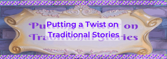Putting a Twist on Traditional Stories