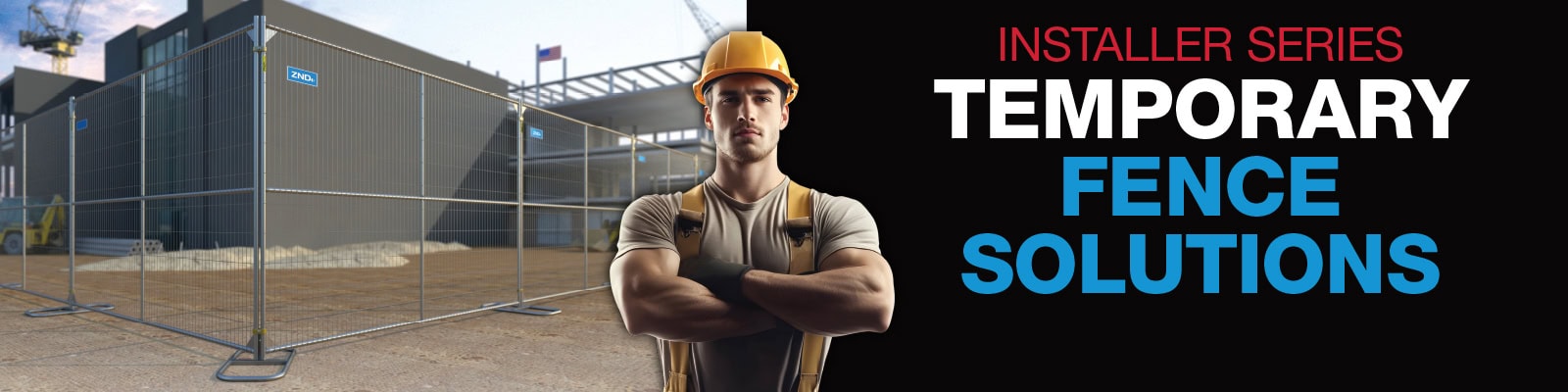 Installer Series - Temporary Fencing Solutions