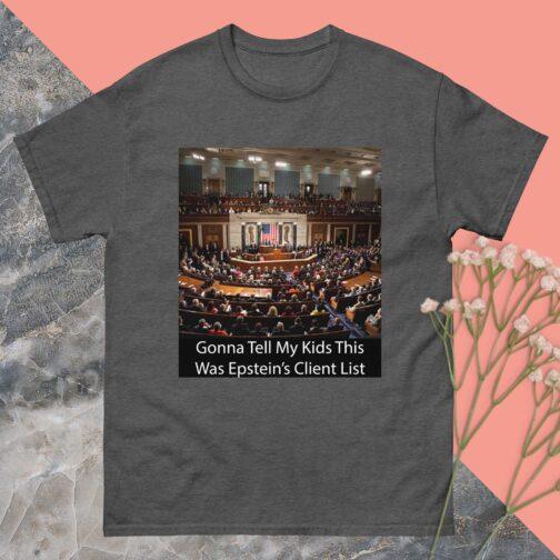unisex-classic-tee-dark-heather-front-687c95721d3c2.jpg Dark gray "Gonna Tell My Kids" t-shirt with a satirical graphic of the US Congress chamber, humorously implying it's the Epstein client list. A funny political gift or statement tee.