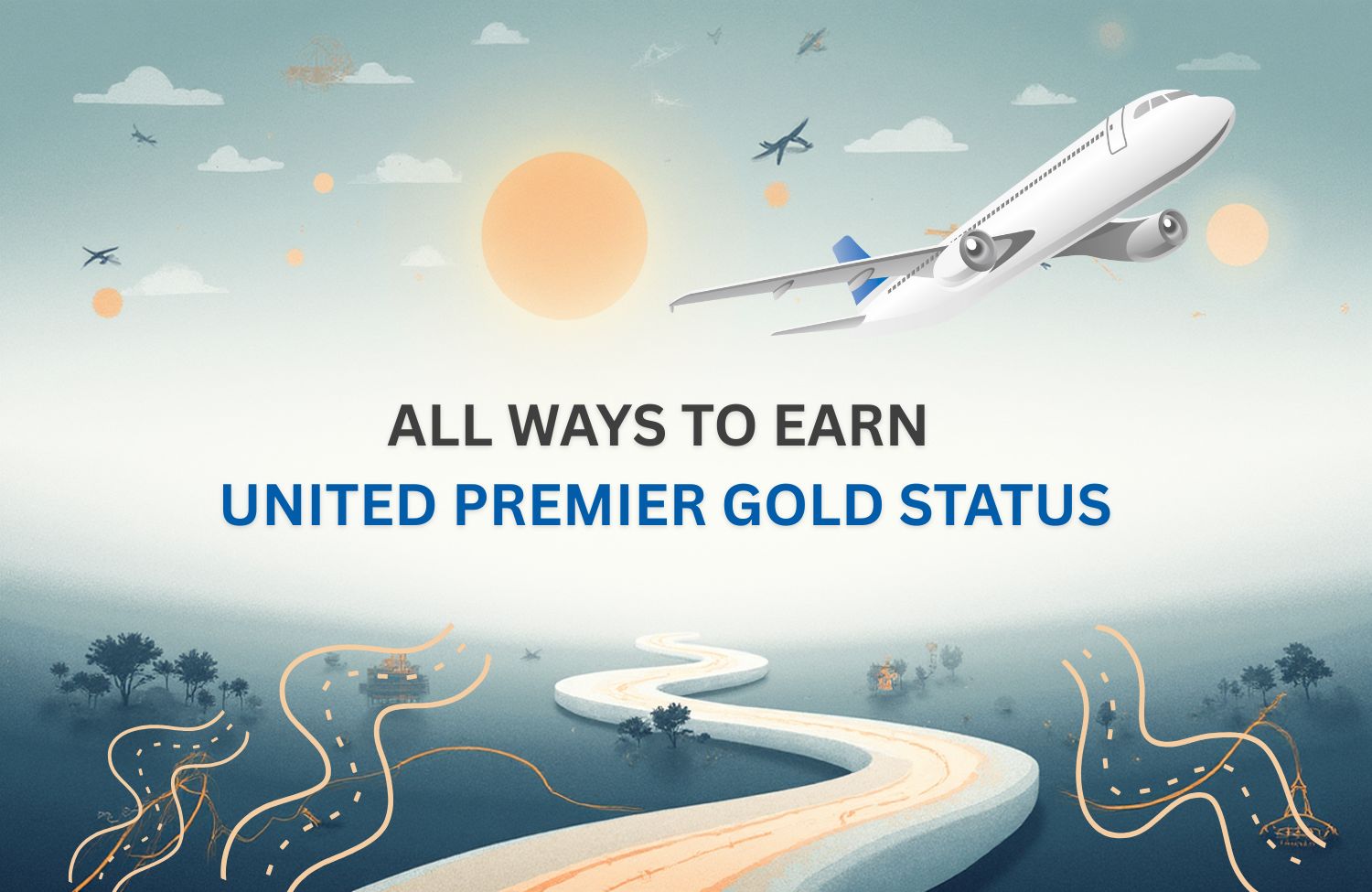 The Complete Guide to United Premier Gold Benefits: How to Qualify, Use, and Maximize Value 2 All Ways to Earn United Premier Gold Status