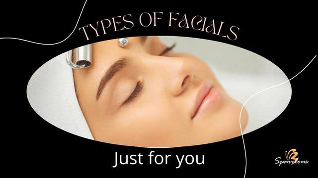 A PRESCRIPTION FOR YOUR FACE BY CHOOSING THE RIGHT TYPE OF FACIAL 3 types of facials