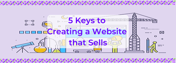 5 Keys to Creating a Website that Sells