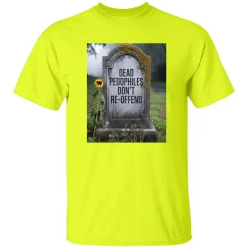 1049-15360-107816549 Neon yellow "Dead Pedophiles Don't Reoffend" T-shirt. Features a tombstone graphic, advocating for child protection and free speech. A bold political statement tee.