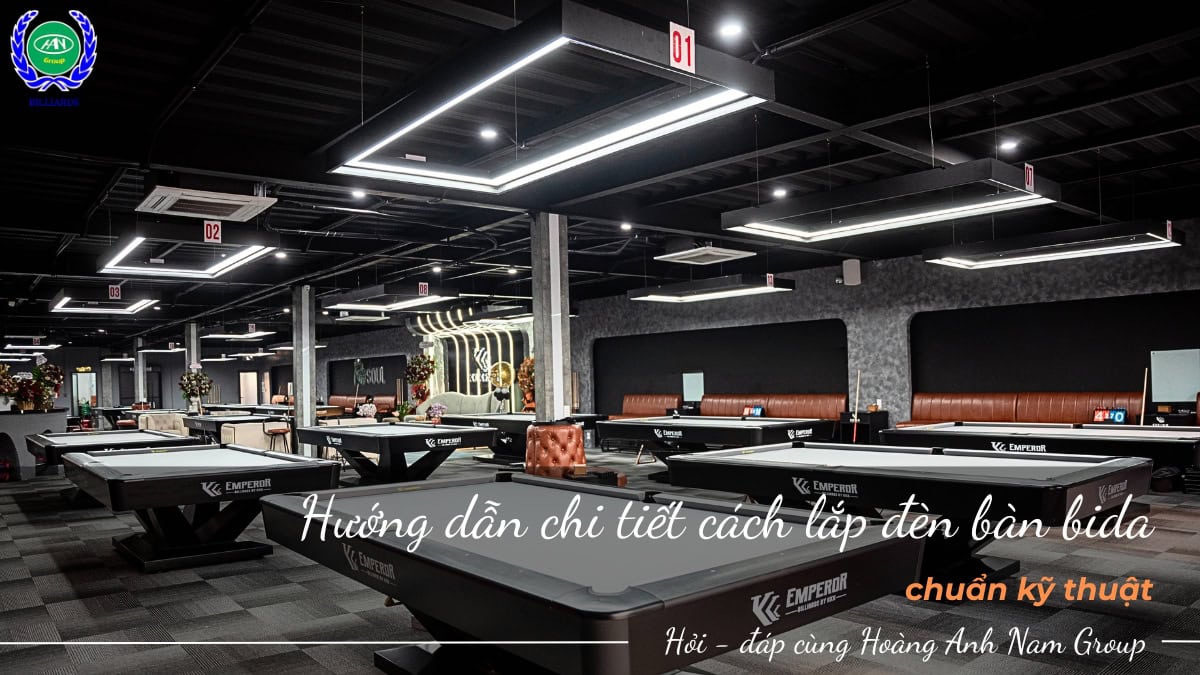 Hướng dẫn chi tiết cách lắp đèn bàn bida chuẩn kỹ thuật