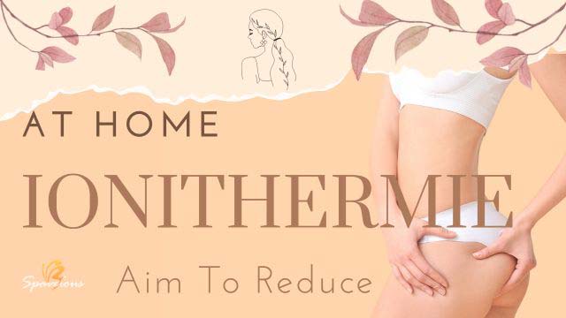 IONITHERMIE SPA: REDUCE THE APPEARANCE OF CELLULITE | SPAS NEAR ME 3 benefits of ionithermie treatment