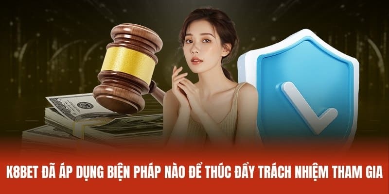 K8bet đã áp dụng biện pháp nào để thúc đẩy việc chơi có trách nhiệm?