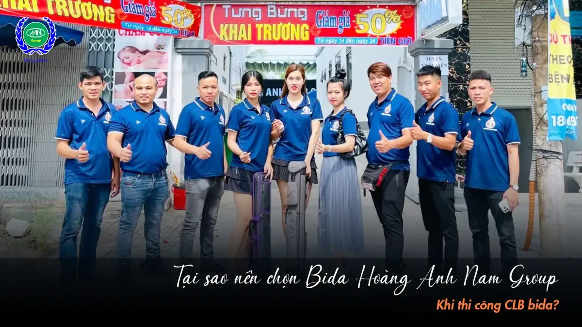Tại sao Bida Hoàng Anh Nam Group là lựa chọn số 1 khi thi công CLB bida? | Bida Hoàng Anh Nam Group