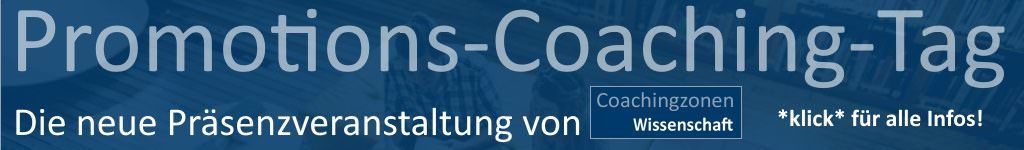 Promotion - Postdoc - Professur 2 promotions-coaching-tag-coachingzonen-wissenschaft