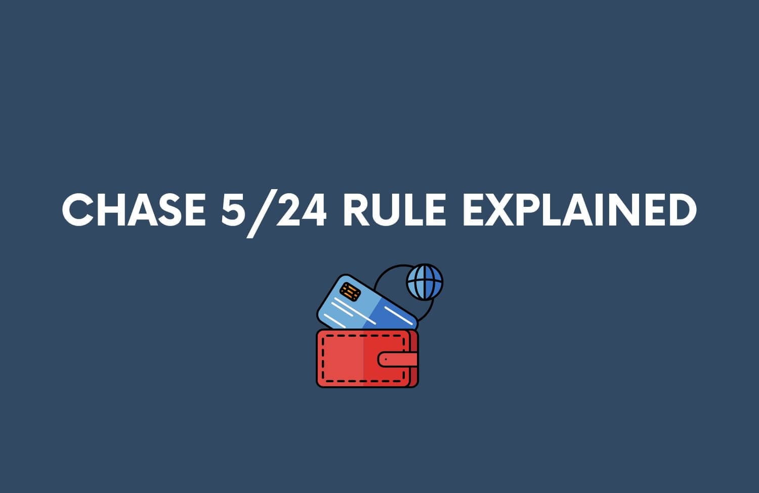 Chase 5/24 Rule Explained: A Detailed Guide for Personal & Business Cards 4 chase 524 rule explained 1