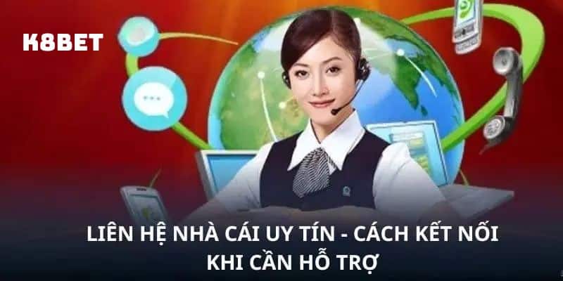 Liên hệ K8Bet để được hỗ trợ trong mọi hoạt động tại nhà cái