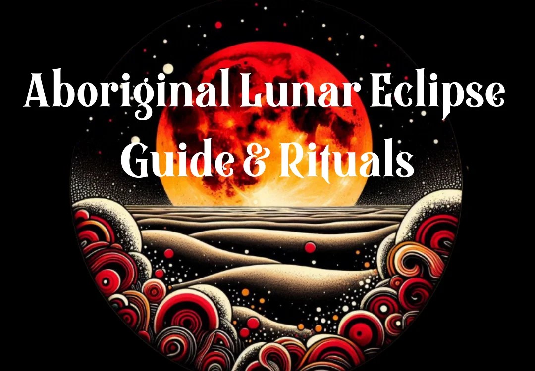 Lunar Eclipses in Aboriginal Culture: Meaning, Rituals, and Spiritual Guidance 1 A stylized image of a red lunar eclipse above swirling, patterned waves. Large white text reads, Aboriginal Lunar Eclipse Guide & Rituals, blending Aboriginal Culture and Spiritual Guidance in bold red, black, and cream within a circular frame.